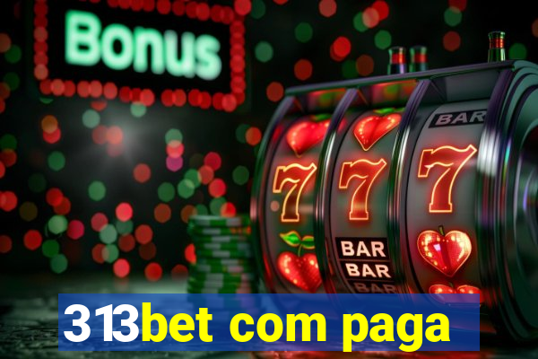 313bet com paga